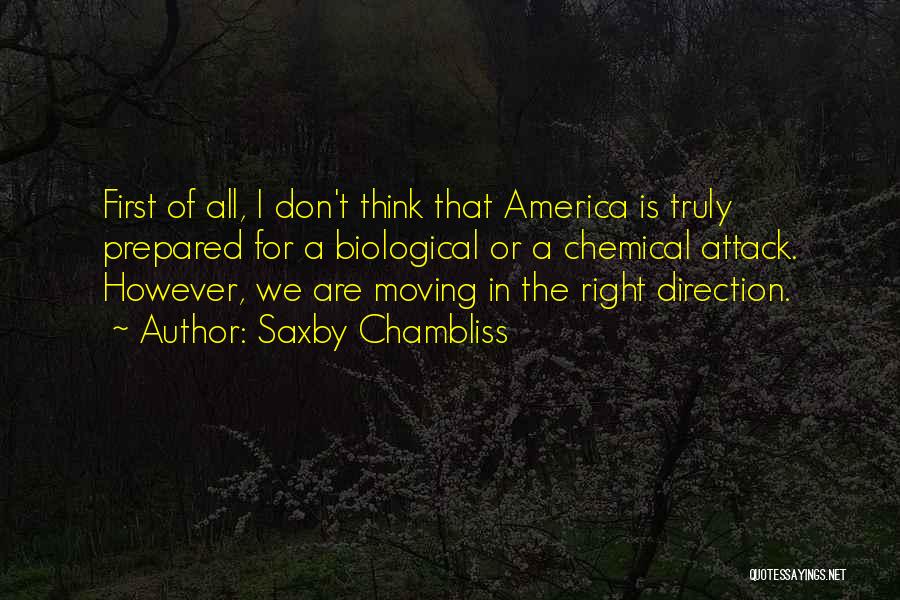 Saxby Chambliss Quotes: First Of All, I Don't Think That America Is Truly Prepared For A Biological Or A Chemical Attack. However, We