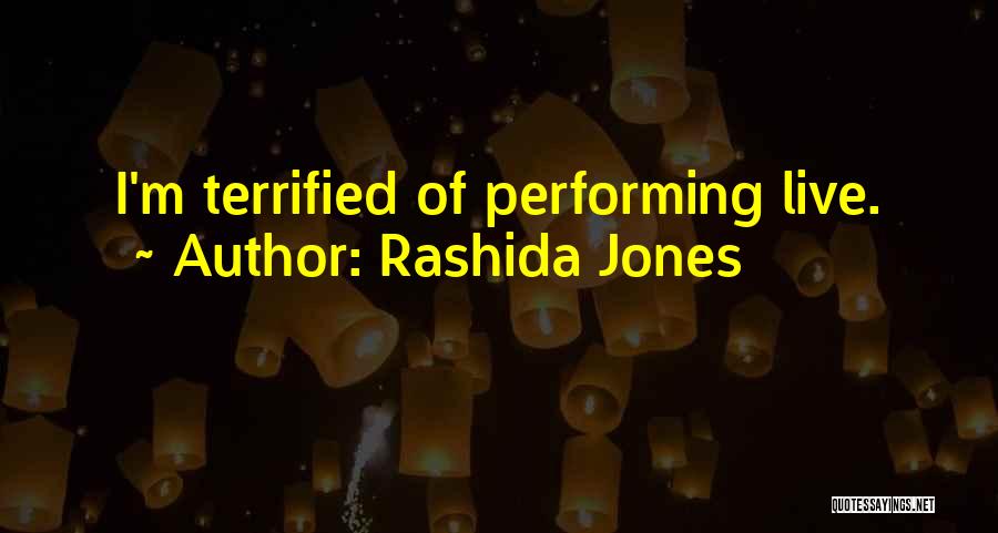 Rashida Jones Quotes: I'm Terrified Of Performing Live.