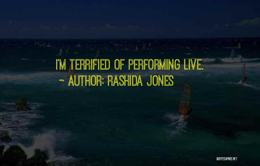 Rashida Jones Quotes: I'm Terrified Of Performing Live.