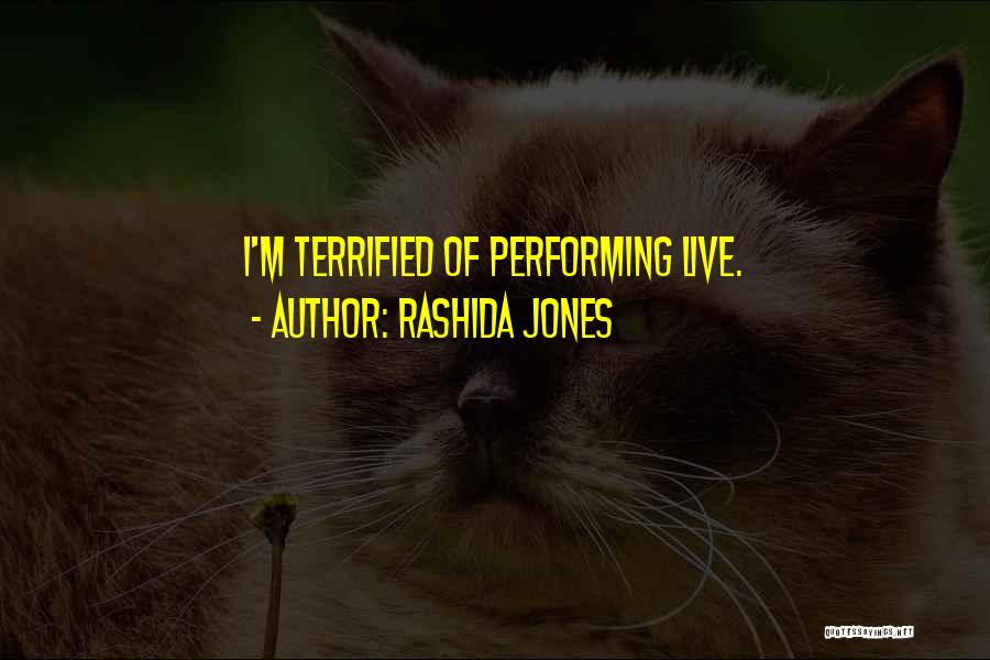 Rashida Jones Quotes: I'm Terrified Of Performing Live.