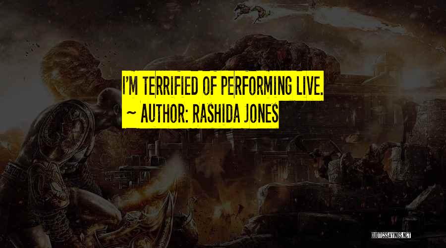 Rashida Jones Quotes: I'm Terrified Of Performing Live.