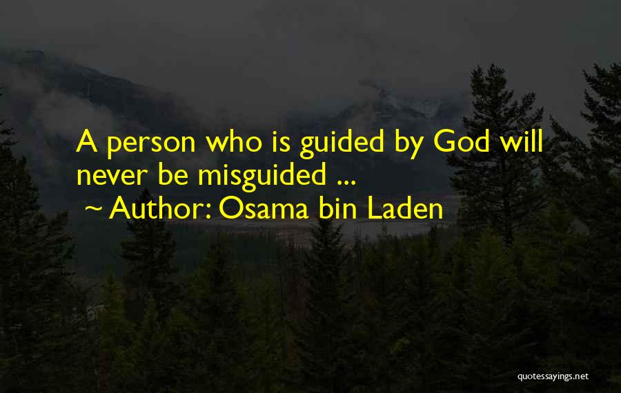 Osama Bin Laden Quotes: A Person Who Is Guided By God Will Never Be Misguided ...