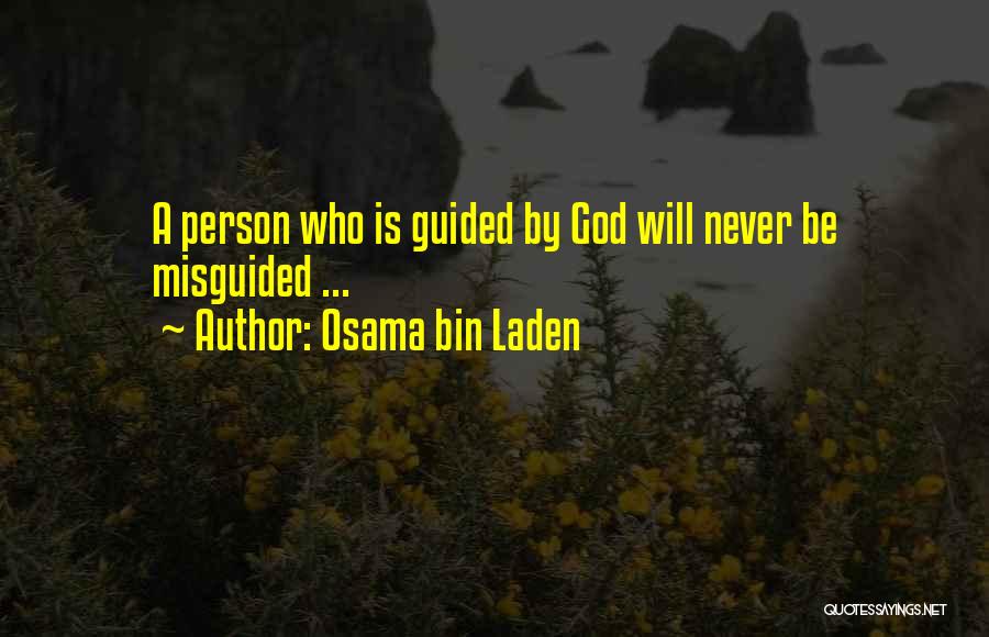 Osama Bin Laden Quotes: A Person Who Is Guided By God Will Never Be Misguided ...