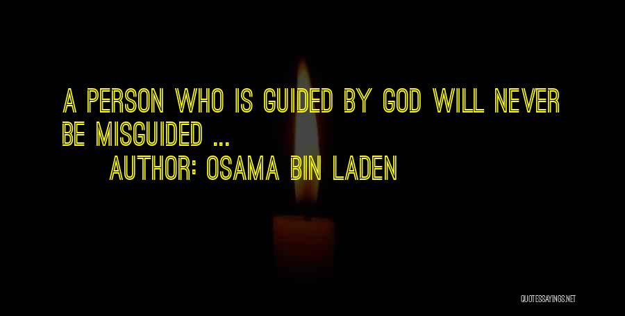 Osama Bin Laden Quotes: A Person Who Is Guided By God Will Never Be Misguided ...