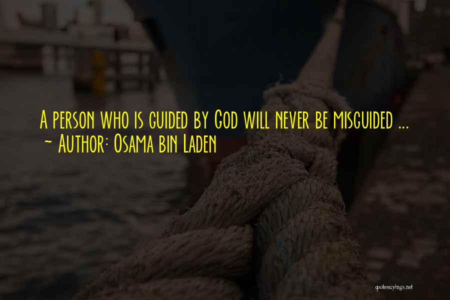 Osama Bin Laden Quotes: A Person Who Is Guided By God Will Never Be Misguided ...