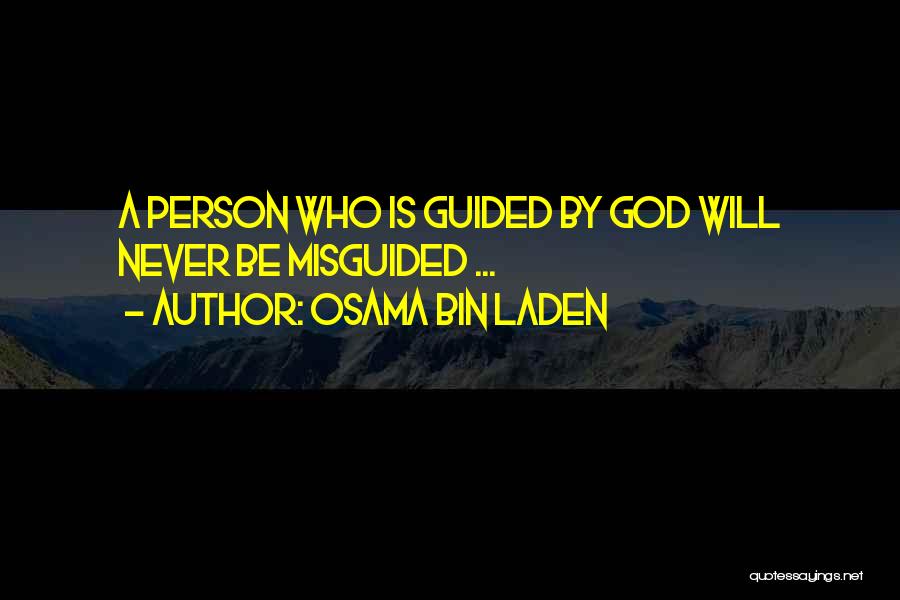 Osama Bin Laden Quotes: A Person Who Is Guided By God Will Never Be Misguided ...