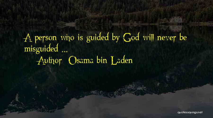 Osama Bin Laden Quotes: A Person Who Is Guided By God Will Never Be Misguided ...