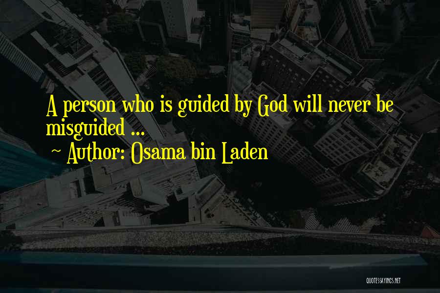 Osama Bin Laden Quotes: A Person Who Is Guided By God Will Never Be Misguided ...
