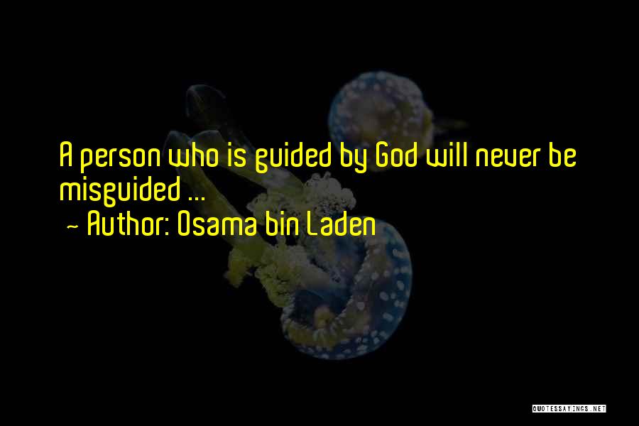 Osama Bin Laden Quotes: A Person Who Is Guided By God Will Never Be Misguided ...