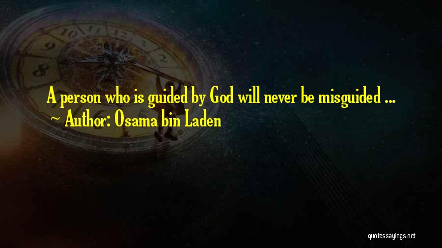 Osama Bin Laden Quotes: A Person Who Is Guided By God Will Never Be Misguided ...