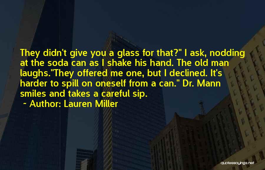 Lauren Miller Quotes: They Didn't Give You A Glass For That? I Ask, Nodding At The Soda Can As I Shake His Hand.