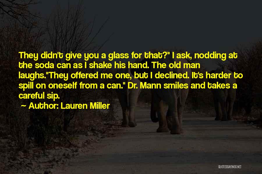Lauren Miller Quotes: They Didn't Give You A Glass For That? I Ask, Nodding At The Soda Can As I Shake His Hand.