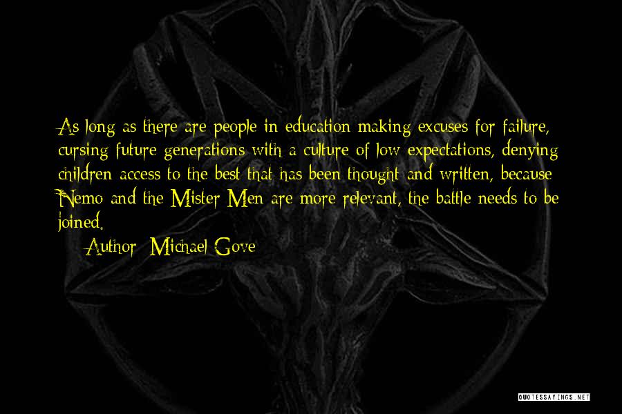 Michael Gove Quotes: As Long As There Are People In Education Making Excuses For Failure, Cursing Future Generations With A Culture Of Low