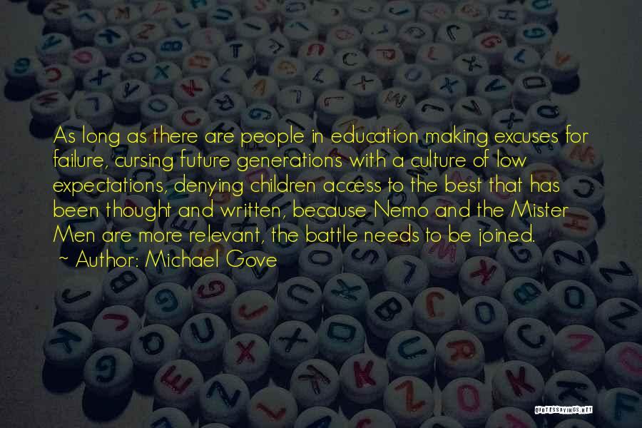 Michael Gove Quotes: As Long As There Are People In Education Making Excuses For Failure, Cursing Future Generations With A Culture Of Low