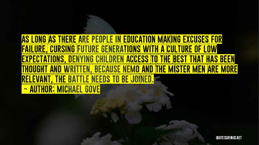 Michael Gove Quotes: As Long As There Are People In Education Making Excuses For Failure, Cursing Future Generations With A Culture Of Low