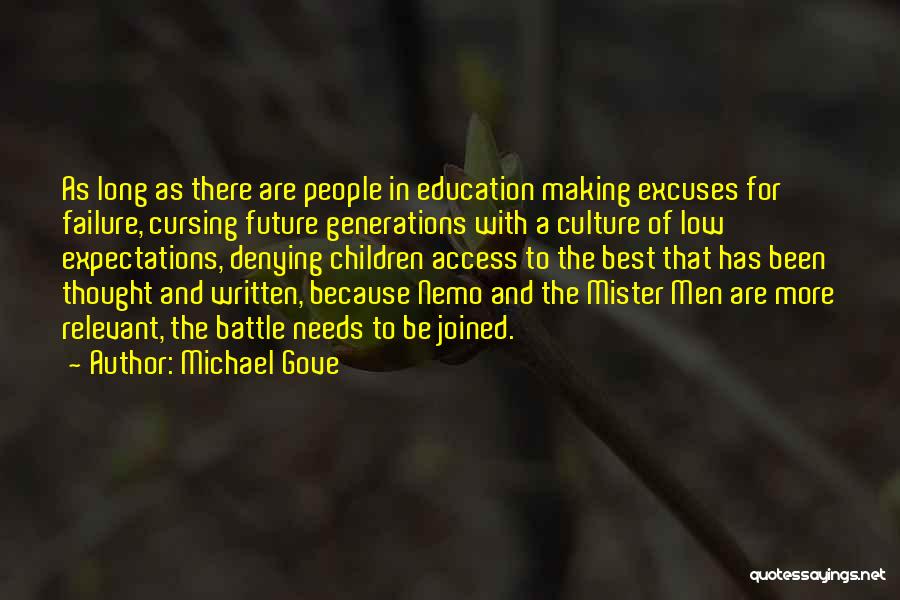 Michael Gove Quotes: As Long As There Are People In Education Making Excuses For Failure, Cursing Future Generations With A Culture Of Low