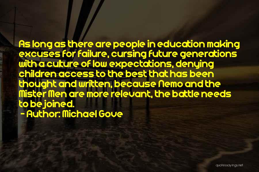 Michael Gove Quotes: As Long As There Are People In Education Making Excuses For Failure, Cursing Future Generations With A Culture Of Low