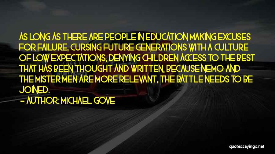 Michael Gove Quotes: As Long As There Are People In Education Making Excuses For Failure, Cursing Future Generations With A Culture Of Low