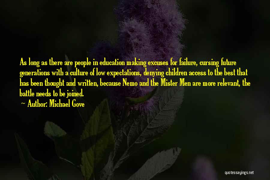 Michael Gove Quotes: As Long As There Are People In Education Making Excuses For Failure, Cursing Future Generations With A Culture Of Low