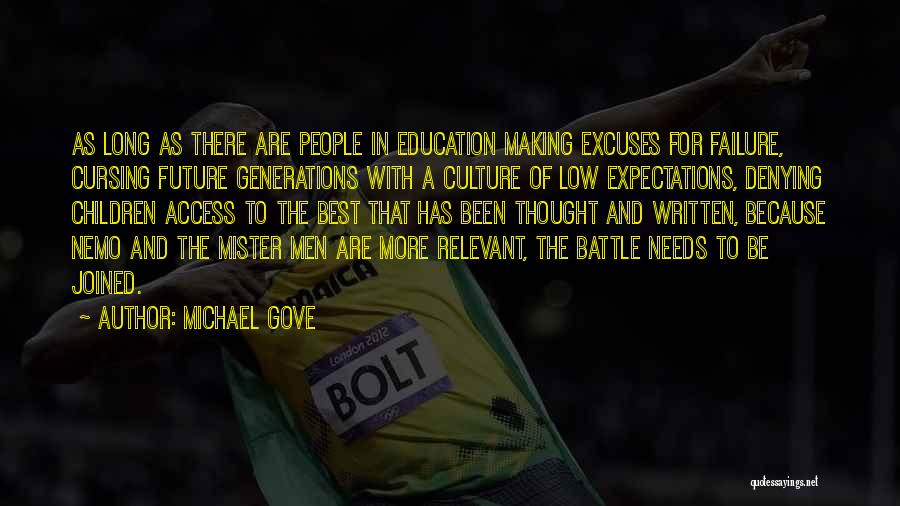 Michael Gove Quotes: As Long As There Are People In Education Making Excuses For Failure, Cursing Future Generations With A Culture Of Low