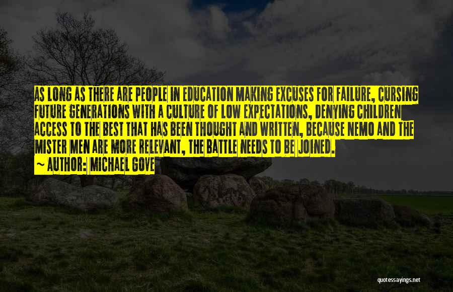 Michael Gove Quotes: As Long As There Are People In Education Making Excuses For Failure, Cursing Future Generations With A Culture Of Low