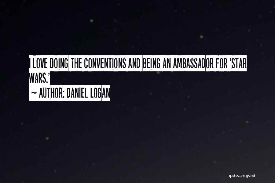 Daniel Logan Quotes: I Love Doing The Conventions And Being An Ambassador For 'star Wars.'