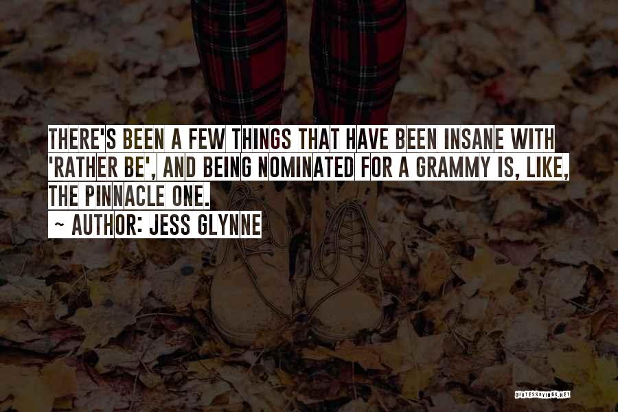 Jess Glynne Quotes: There's Been A Few Things That Have Been Insane With 'rather Be', And Being Nominated For A Grammy Is, Like,