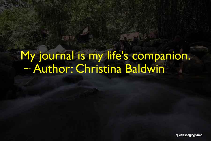 Christina Baldwin Quotes: My Journal Is My Life's Companion.