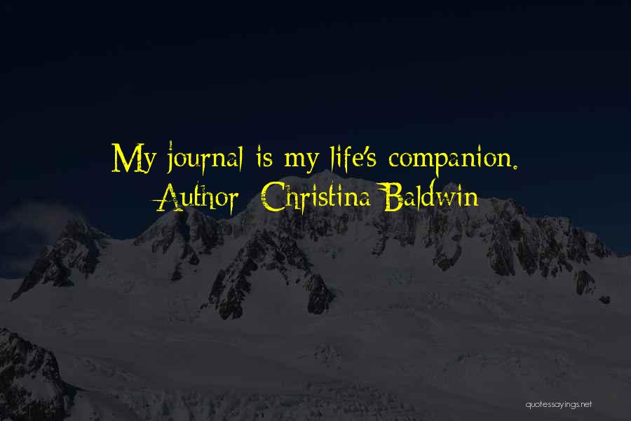 Christina Baldwin Quotes: My Journal Is My Life's Companion.