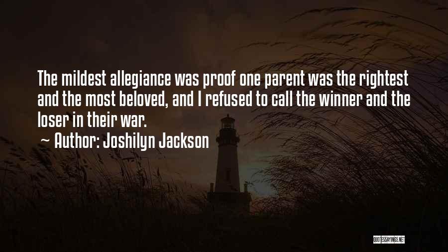 Joshilyn Jackson Quotes: The Mildest Allegiance Was Proof One Parent Was The Rightest And The Most Beloved, And I Refused To Call The