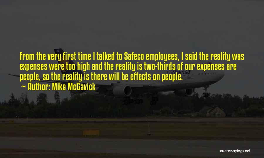 Mike McGavick Quotes: From The Very First Time I Talked To Safeco Employees, I Said The Reality Was Expenses Were Too High And