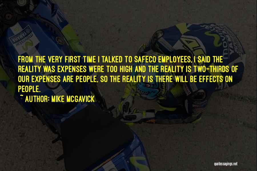 Mike McGavick Quotes: From The Very First Time I Talked To Safeco Employees, I Said The Reality Was Expenses Were Too High And