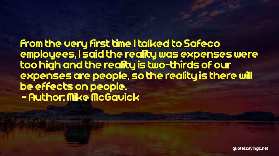 Mike McGavick Quotes: From The Very First Time I Talked To Safeco Employees, I Said The Reality Was Expenses Were Too High And