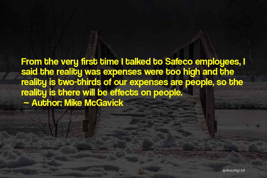 Mike McGavick Quotes: From The Very First Time I Talked To Safeco Employees, I Said The Reality Was Expenses Were Too High And