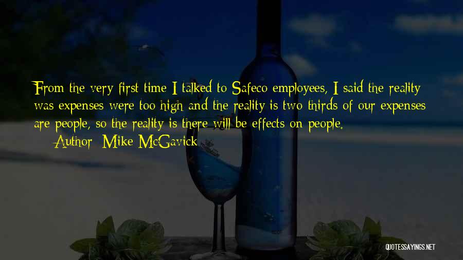 Mike McGavick Quotes: From The Very First Time I Talked To Safeco Employees, I Said The Reality Was Expenses Were Too High And