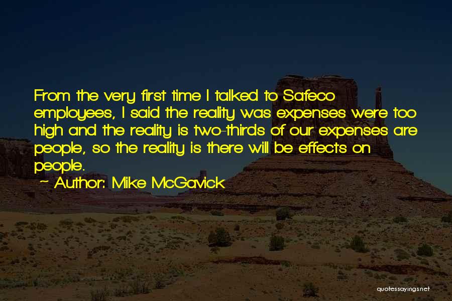 Mike McGavick Quotes: From The Very First Time I Talked To Safeco Employees, I Said The Reality Was Expenses Were Too High And