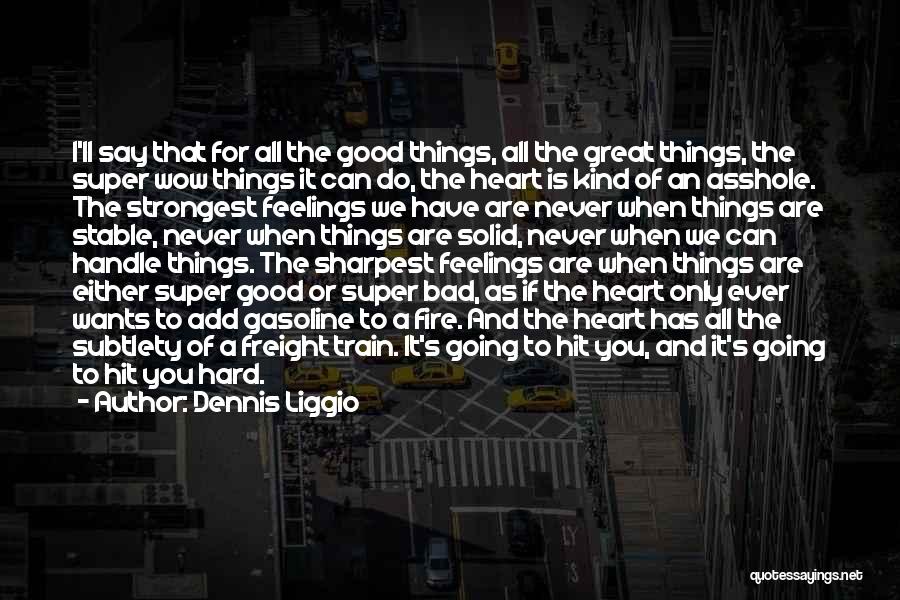 Dennis Liggio Quotes: I'll Say That For All The Good Things, All The Great Things, The Super Wow Things It Can Do, The