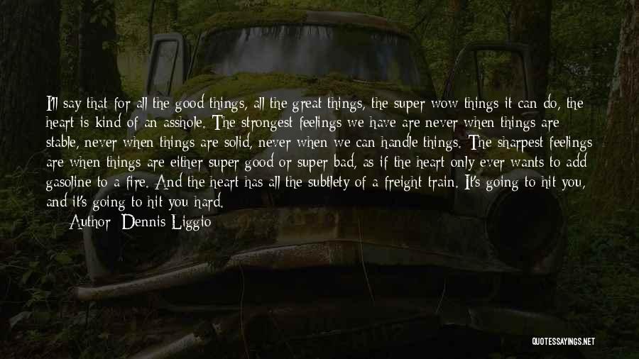 Dennis Liggio Quotes: I'll Say That For All The Good Things, All The Great Things, The Super Wow Things It Can Do, The