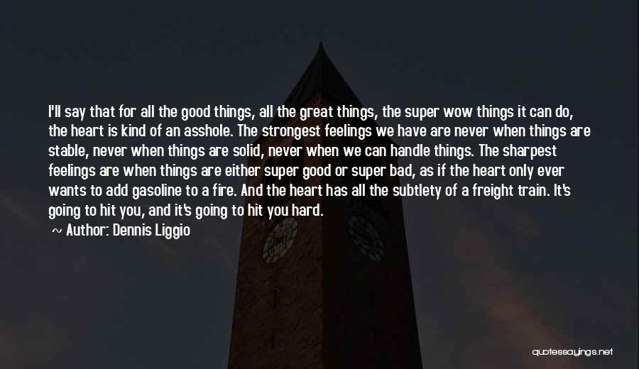 Dennis Liggio Quotes: I'll Say That For All The Good Things, All The Great Things, The Super Wow Things It Can Do, The