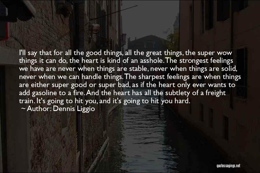 Dennis Liggio Quotes: I'll Say That For All The Good Things, All The Great Things, The Super Wow Things It Can Do, The