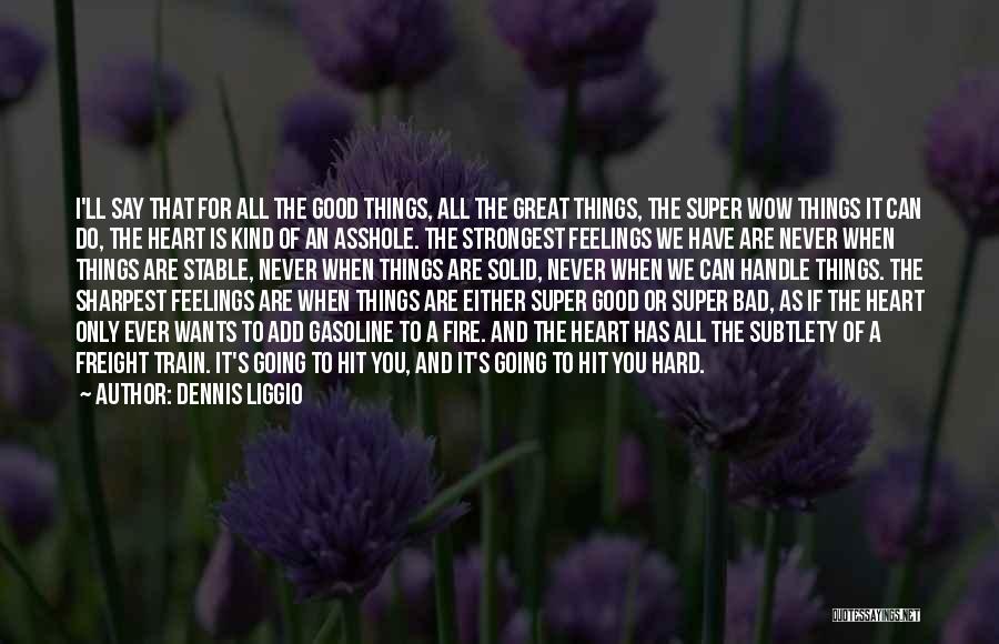 Dennis Liggio Quotes: I'll Say That For All The Good Things, All The Great Things, The Super Wow Things It Can Do, The