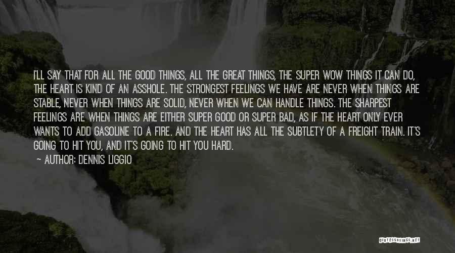 Dennis Liggio Quotes: I'll Say That For All The Good Things, All The Great Things, The Super Wow Things It Can Do, The