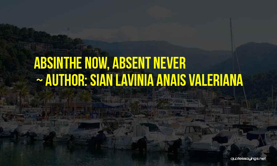 Sian Lavinia Anais Valeriana Quotes: Absinthe Now, Absent Never