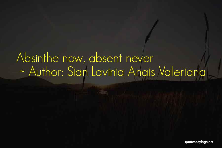 Sian Lavinia Anais Valeriana Quotes: Absinthe Now, Absent Never