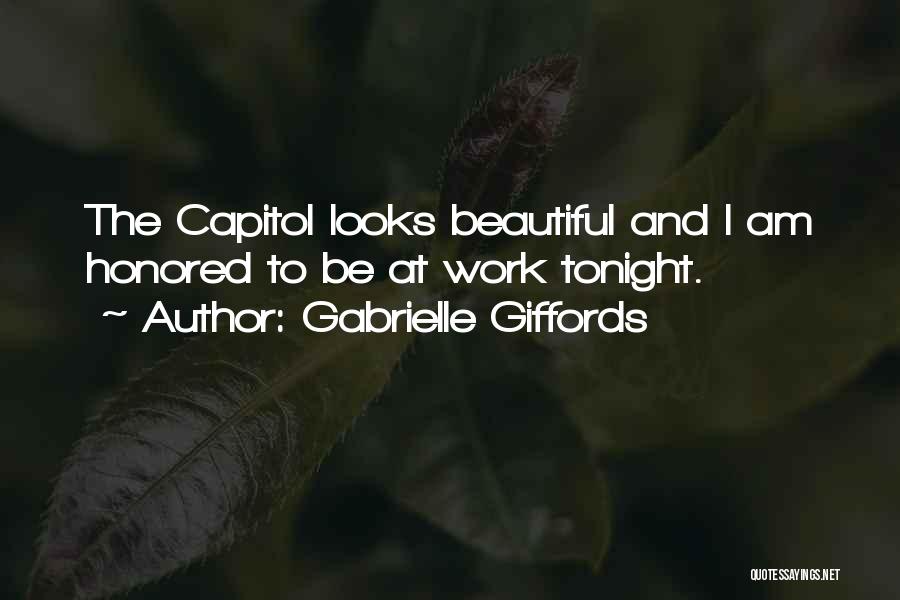 Gabrielle Giffords Quotes: The Capitol Looks Beautiful And I Am Honored To Be At Work Tonight.