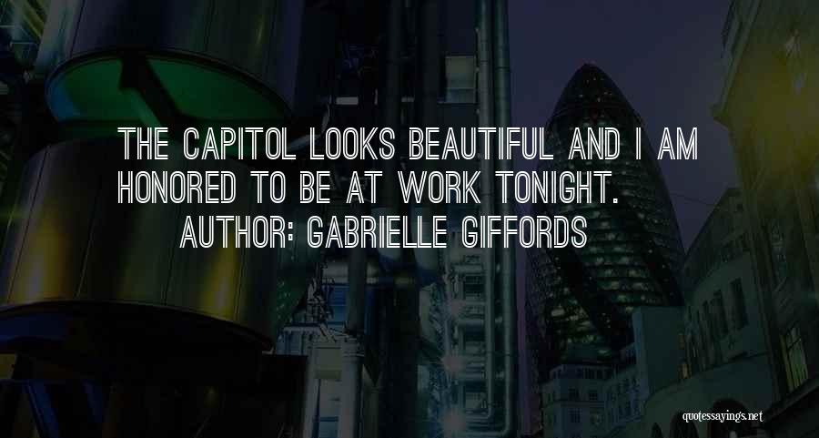 Gabrielle Giffords Quotes: The Capitol Looks Beautiful And I Am Honored To Be At Work Tonight.