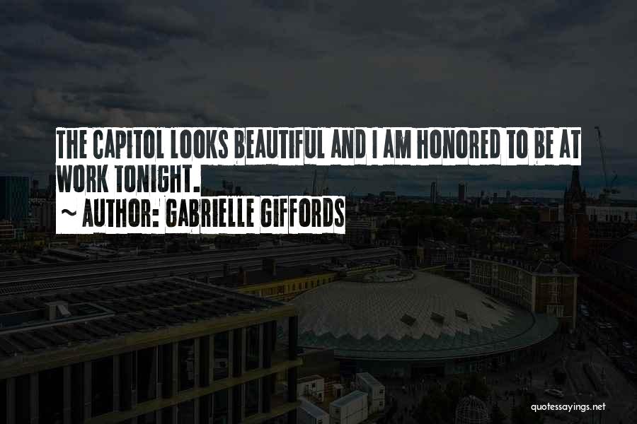 Gabrielle Giffords Quotes: The Capitol Looks Beautiful And I Am Honored To Be At Work Tonight.