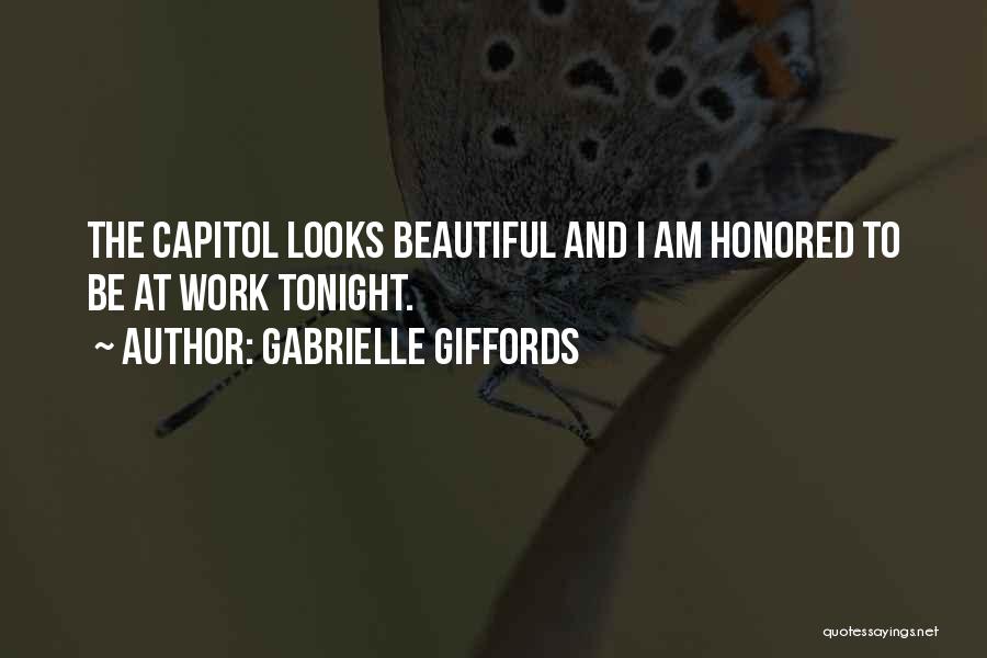 Gabrielle Giffords Quotes: The Capitol Looks Beautiful And I Am Honored To Be At Work Tonight.