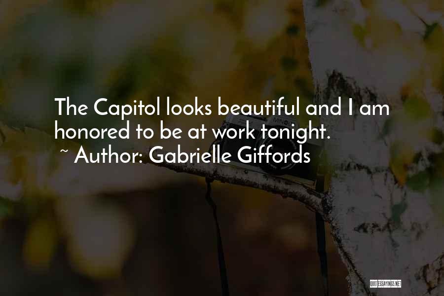 Gabrielle Giffords Quotes: The Capitol Looks Beautiful And I Am Honored To Be At Work Tonight.