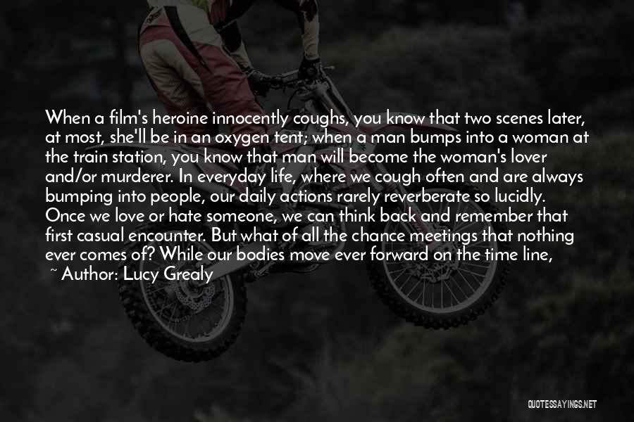 Lucy Grealy Quotes: When A Film's Heroine Innocently Coughs, You Know That Two Scenes Later, At Most, She'll Be In An Oxygen Tent;
